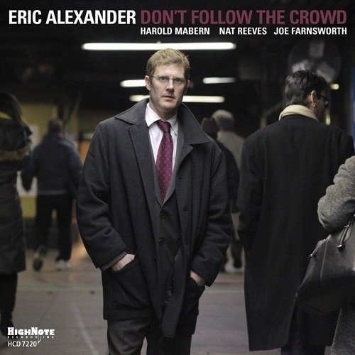 Eric Alexander - Don't Follow The Crowd (2011) [FLAC]