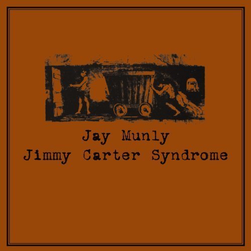 Jay Munly - Jimmy Carter Syndrome (2002)