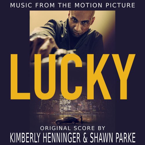 Kimberly Henninger & Shawn Parke - Lucky (Original Motion Picture Score) (2017)