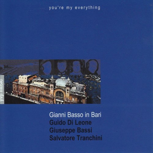 Gianni Basso, Giuseppe Bassi, Guido Di Leone, Salvatore Tranchini - Gianni Basso In Bari (You're My Everything) (2003)