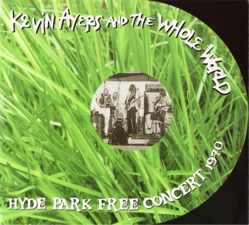 Kevin Ayers And The Whole World - Hyde Park Free Concert (1970) [2007]