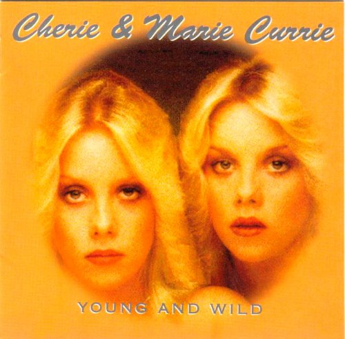 Cherie & Marie Currie - Young And Wild (1980)