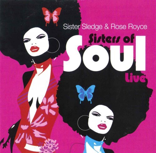 Sister Sledge & Rose Royce - Sisters Of Soul Live (2006)