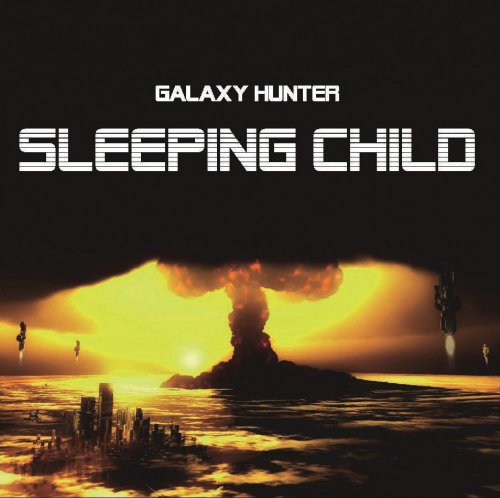 Galaxy Hunter - Sleeping Child (2009)