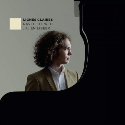 Maurice Ravel, Julien Libeer - Lignes Claires (Ravel - Lipatti) (2016) [Hi-Res]