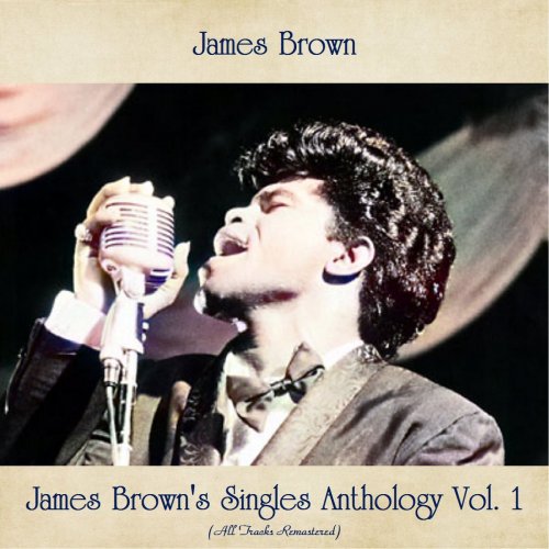 James Brown - James Brown's Singles Anthology Vol. 1 (All Tracks Remastered) (2021)