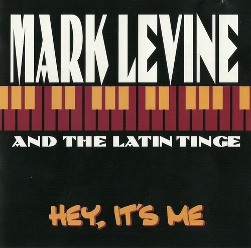 Mark Levine & The Latin Tinge - Hey, It's Me (2000)