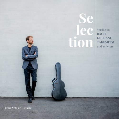 Janis Neteler - Selection (Musik von Bach, Giuliani, Takemitsu und anderen) (2021)