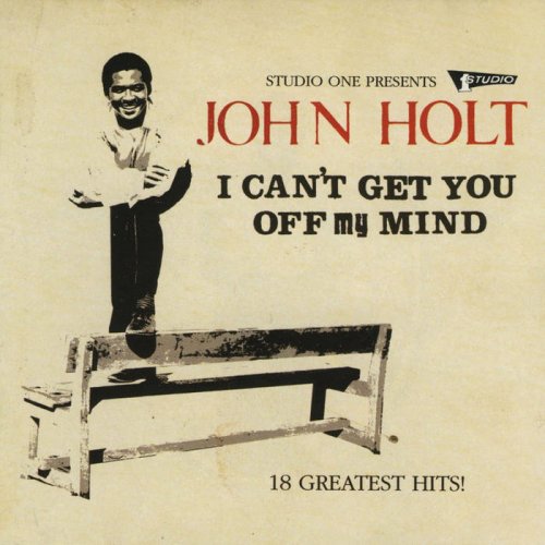 John Holt - I Can't Get You Off My Mind (2015)