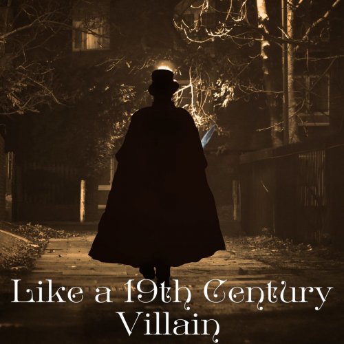 VA - Like A 19th Century Villain (2021)