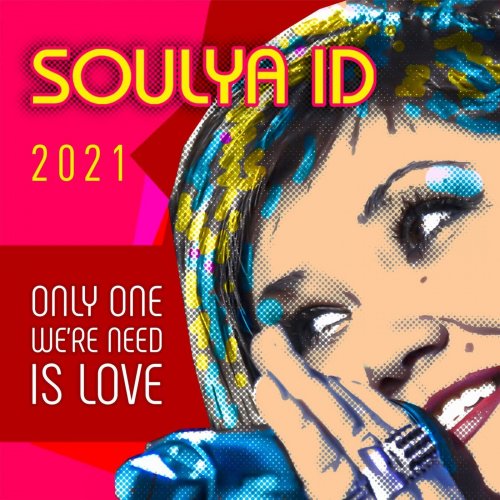 Soulya ID - Only One We're Need Is Love (2021)