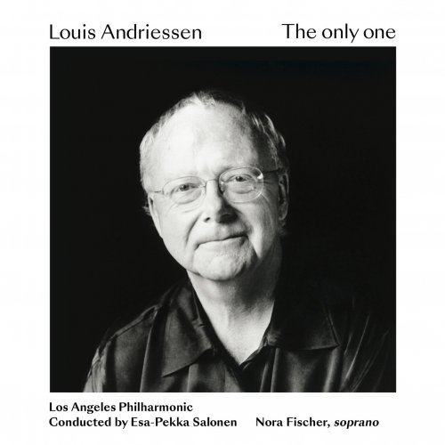 Los Angeles Philharmonic, Esa-Pekka Salonen, Nora Fischer - Louis Andriessen: The only one (2021) CD-Rip