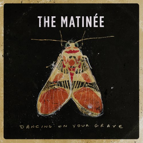 The Matinee - Dancing on Your Grave (2017)