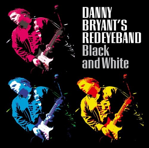 Danny Bryant's Redeyeband - Black and White (2008)