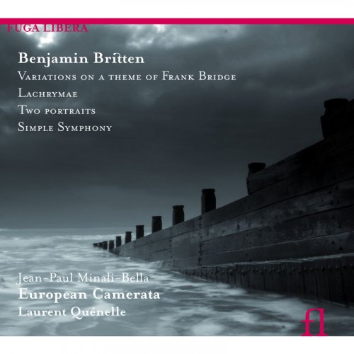 Jean-Paul Minali-Bella, European Camerata, Laurent Quénelle - Benjamin Britten: Variations On A Theme Of Frank Bridge - Lachrymae - Two Portraits - Simple Symphony (2008)