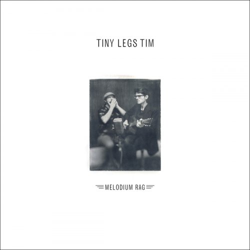 Tiny Legs Tim - Melodium Rag (2017)