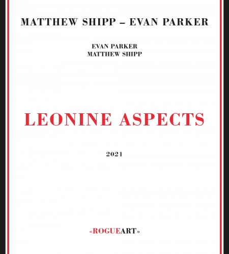 Evan Parker & Matthew Shipp - Leonine Aspects (2021)