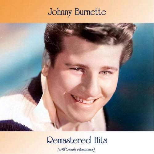 Johnny Burnette - Remastered Hits (All Tracks Remastered) (2021)