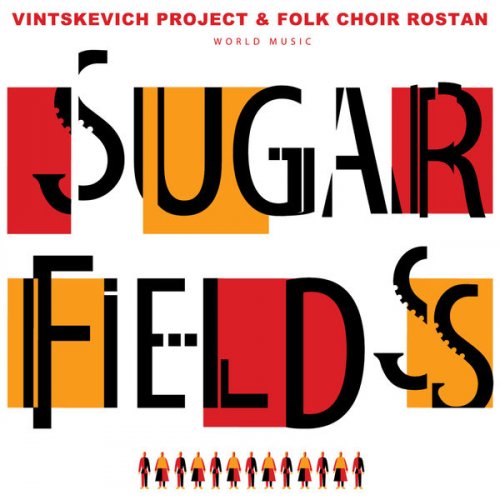 Vintskevich Project, Folk Choir Rostan - Sugar Fields (2021) [Hi-Res]
