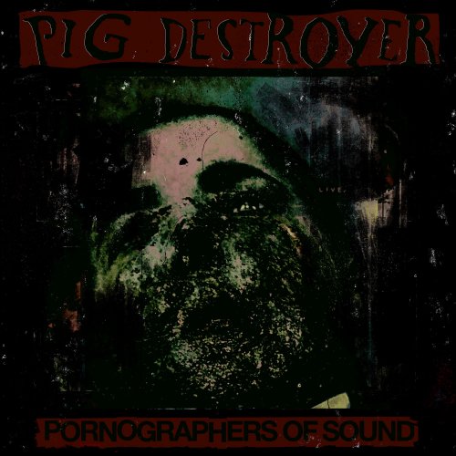 Pig Destroyer - Pornographers of Sound: Live in NYC (2021) Hi-Res
