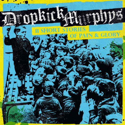 Dropkick Murphys - 11 Short Stories of Pain & Glory (2017) [Hi-Res]