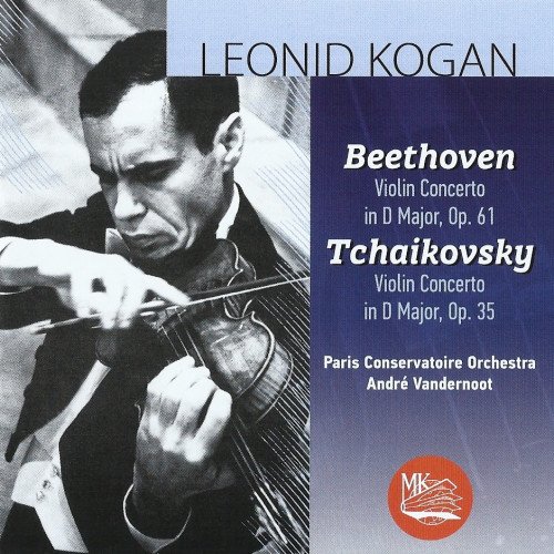 Leonid Kogan, Paris Conservatoire orchestra - Beethoven, Violin concerto in D major, op. 61 / Tchaikovsky - Violin concertos, opp. 61 and 35 (2021)