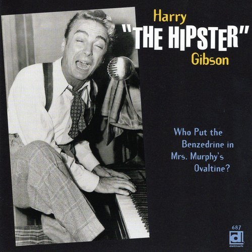 Harry "The Hipster" Gibson - Who Put the Benzedrine in Mrs. Murphy's Ovaltine? (1996)