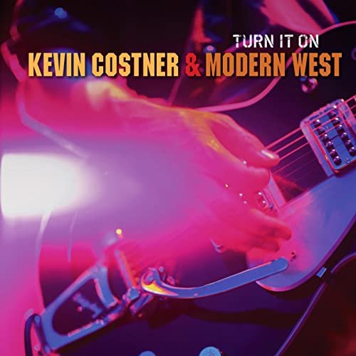 Kevin Costner & Modern West - Turn It On (2010)