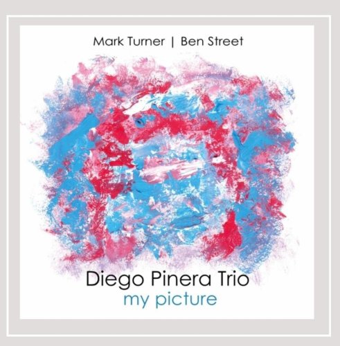Diego Pinera Trio - My Picture (2016)