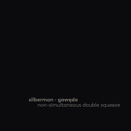 Silberman & Gawęda - Non-Simultaneous Double Squeeze (2021)