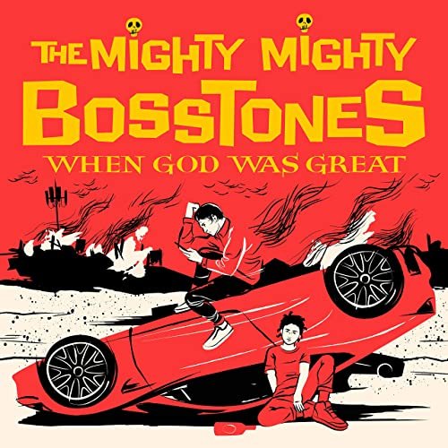 The Mighty Mighty Bosstones - When God Was Great (2021) Hi Res