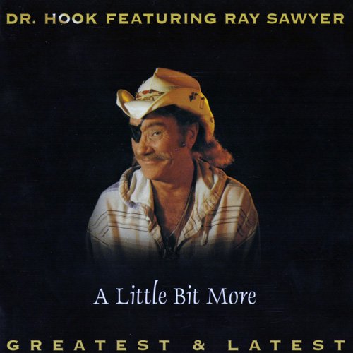 Dr. Hook featuring Ray Sawyer - A Little Bit More: Greatest & Latest (1995)