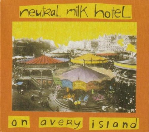 Neutral Milk Hotel - On Avery Island (Reissue) (1996/2007)
