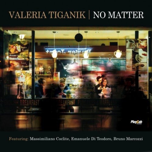 Valeria Tiganik feat. Massimiliano Coclite, Emanuele Di Teodoro & Bruno Marcozzi - No Matter (2021)