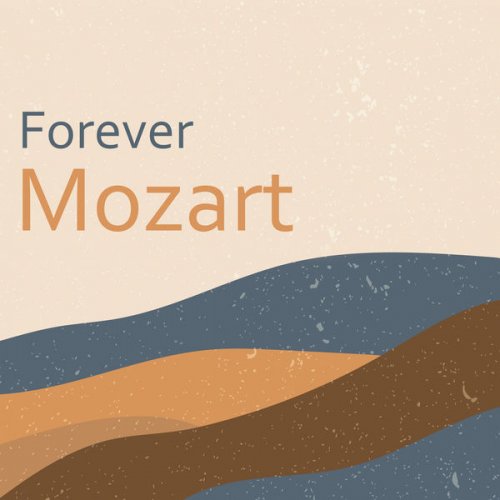 Wolfgang Amadeus Mozart - Forever Mozart (2021) FLAC