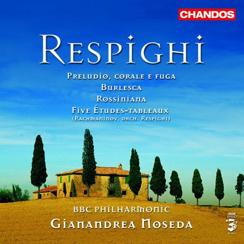 BBC Philharmonic, Gianandrea Noseda - Respighi: Rossiniana / Burlesca / Preludio, Corale E Fuga / Rachmaninov - 5 Etudes-Tableaux (2006) [Hi-Res]