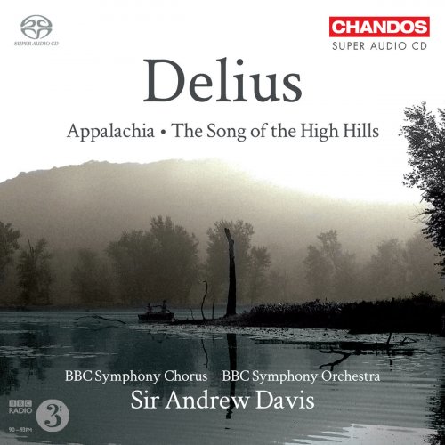 Andrew Rupp, Olivia Robinson, Christopher Bowen, BBC Symphony Chorus, BBC Symphony Orchestra, Sir Andrew Davis - Delius: Appalachia & The Song of the High Hills (2011) [Hi-Res]