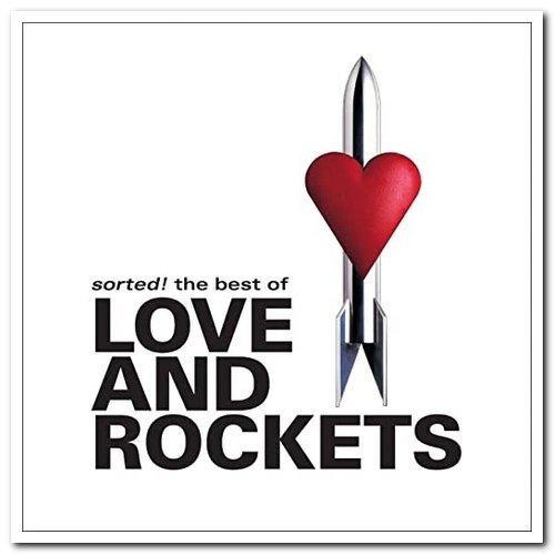 Love and Rockets - Sorted! The Best Of Love And Rockets (2003/2011/2021) [Vinyl & Web]