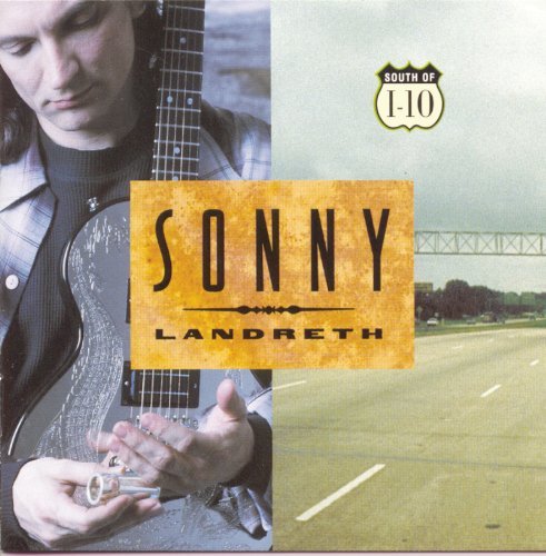 Sonny Landreth - South of I-10 (1995)