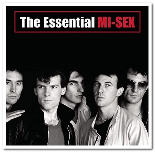 Mi-Sex - The Essential Mi-Sex [Remastered] (2007)
