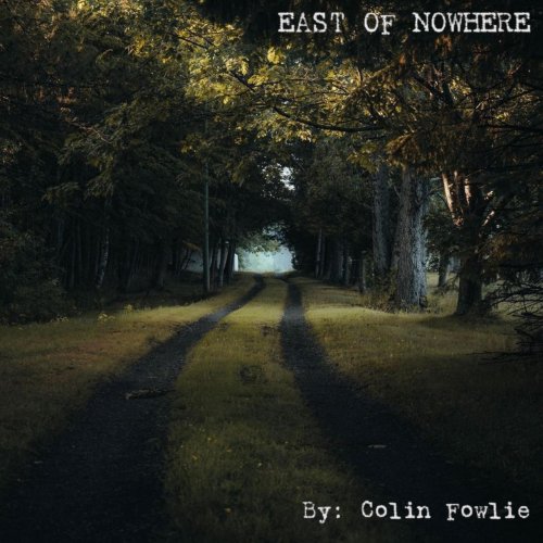 Colin Fowlie - East Of Nowhere (2021)