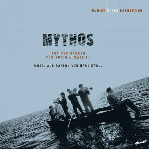 Munich Brass Connection - Mythos - Auf den Spuren von König Ludwig II. (Bonustrackedition) (2011) [Hi-Res]