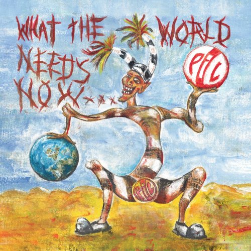 Public Image Ltd. - What the World Needs Now... (2015) [Hi-Res]