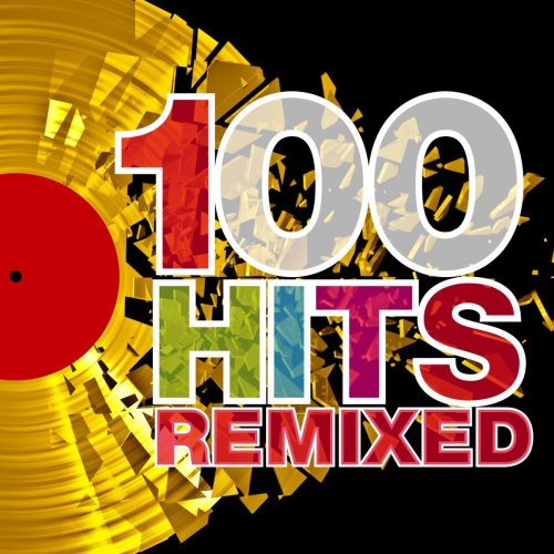 VA - 100 Hits Remixed (The Best of 70s, 80s and 90s Hits) (2012)