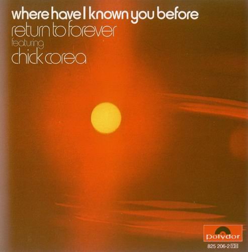 Return To Forever Featuring Chick Corea - Where Have I Known You Before (1974) CD Rip