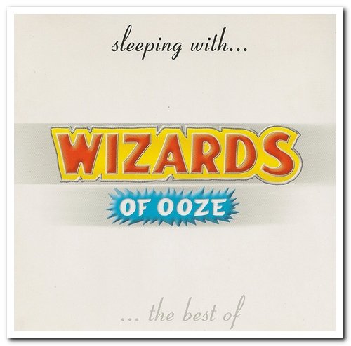 Wizards of Ooze - Sleeping With ... The Best Of (2001)