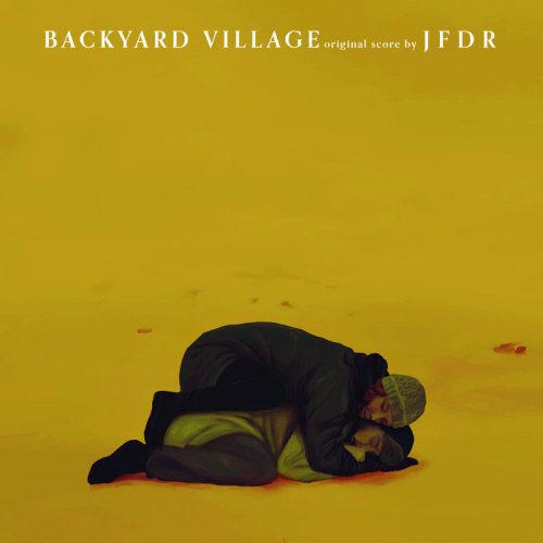 JFDR - Backyard Village (Original Score) (2021) [Hi-Res]
