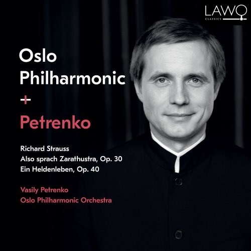 Vasily Petrenko & Oslo Philharmonic Orchestra - Richard Strauss: Also sprach Zarathustra, Op. 30 / Ein Heldenleben, Op. 40 (2019) [Hi-Res]