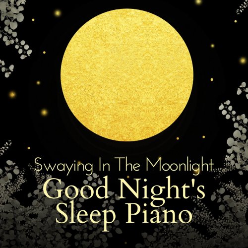 Dream House - Swaying in the Moonlight - Good Night's Sleep Piano (2021) Hi-Res