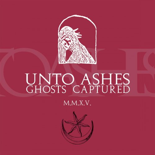 Unto Ashes - Ghosts Captured (2014)